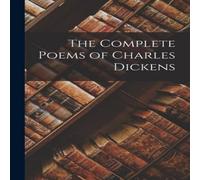Anonymous The Complete Poems of Charles Dickens Paperback Book Anonymous Multicolor