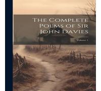 Anonymous The Complete Poems of Sir John Davies; Volume 1 Hardcover Book Anonymous Multicolor
