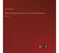 Anonymous The Complete Poems of Sir Philip Sidney:Vol. 2 Hardcover Book Anonymous Multicolor