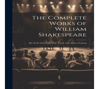 Anonymous The Complete Works of William Shakespeare: All's Well That Ends Anonymous Multicolor