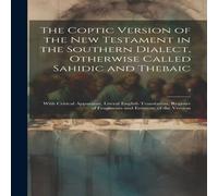 Anonymous The Coptic Version of the New Testament in the Southern Dialect Anonymous Multicolor