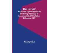 Anonymous The corsair; a romantic legend of Hell Gate; illustrating the Anonymous Multicolor