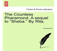 Anonymous The Countess Pharamond. A sequel to "Sheba." By Rita. Book in White Anonymous White