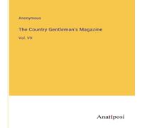 Anonymous The Country Gentleman's Magazine:Vol. VII Paperback Book Anonymous Multicolor