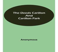 Anonymous The Deeds Carillon & Carillon Park Paperback Book Anonymous Multicolor