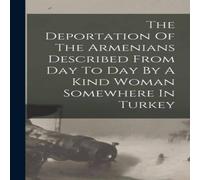 Anonymous The Deportation Of The Armenians Described From Day To Day By A Anonymous Multicolor