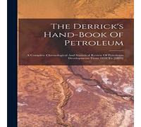 Anonymous The Derrick's Hand-book Of Petroleum: A Complete Chronological And Anonymous Multicolor