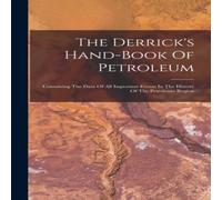 Anonymous The Derrick's Hand-book Of Petroleum: Containing The Data Of All Anonymous Multicolor