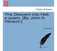 Anonymous The Descent into Hell, a poem. [By John A. Heraud.] Paperback Book Anonymous Multicolor