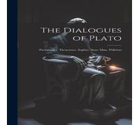 Anonymous The Dialogues of Plato: Parmenides. Theaetetus. Sophist. State Anonymous Multicolor