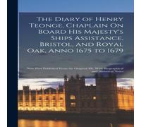 Anonymous The Diary of Henry Teonge, Chaplain On Board His Majesty's Ships Anonymous Multicolor