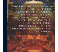 Anonymous The Divine Liturgies of Our Fathers Among the Saints John Anonymous Multicolor