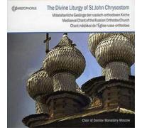 Georgy Safonov; Choir of Danilov Monastery Moscow - The Divine Liturgy of St John Chrysostom: Medieval Chant of the Russina Orthodox Church