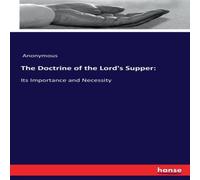 Anonymous The Doctrine of the Lord's Supper::Its Importance & Necessity Anonymous Multicolor