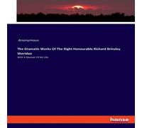 Anonymous The Dramatic Works Of The Right Honourable Richard Brinsley Anonymous Multicolor