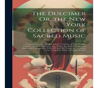 Anonymous The Dulcimer Or, the New York Collection of Sacred Music: Anonymous Multicolor