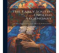 Anonymous The Early South-English Legendary; Or, Lives of Saints. I. Ms Anonymous Multicolor