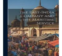 Anonymous The East-India Company & the Maritime Service Paperback Book Anonymous Multicolor