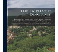 Anonymous The Emphatic Diaglott: Containing the Original Greek Text of What Anonymous Multicolor