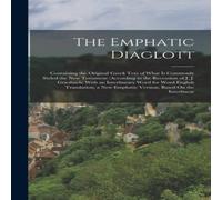 Anonymous The Emphatic Diaglott: Containing the Original Greek Text of What in White Anonymous White