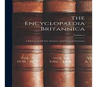 Anonymous The Encyclopaedia Britannica: A Dictionary Of Arts, Sciences, And in White Anonymous White