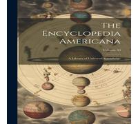 Anonymous The Encyclopedia Americana: A Library of Universal Knowledge; Anonymous Multicolor