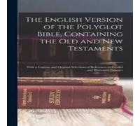 Anonymous The English Version of the Polyglot Bible, Containing the Old and Anonymous Multicolor