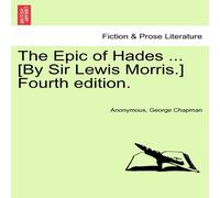Anonymous The Epic of Hades ... [By Sir Lewis Morris.] Fourth edition Anonymous Multicolor