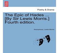 Anonymous The Epic of Hades ... [By Sir Lewis Morris.] Fourth edition. in White Anonymous White