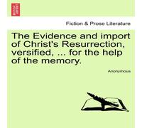 Anonymous The Evidence & import of Christ's Resurrection, versified, .. Anonymous Multicolor