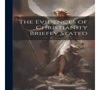 Anonymous The Evidences of Christianity Briefly Stated Hardcover Book Anonymous Multicolor