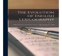 Anonymous The Evolution of English Lexicography: Delivered in the Sheldonian Anonymous Multicolor