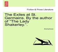 Anonymous The Exiles at St. Germains. By the author of "The Lady Anonymous Multicolor