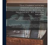 Anonymous The Fabrication Entitled Awful Disclosures in a Nunnery, by Maria Anonymous Multicolor