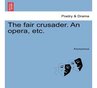 Anonymous The fair crusader. An opera, etc. Paperback Book Anonymous Multicolor