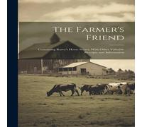 Anonymous The Farmer's Friend [microform] : Containing Rarey's Horse Secret Anonymous Multicolor
