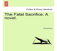Anonymous The Fatal Sacrifice. A novel. Paperback Book Anonymous Multicolor