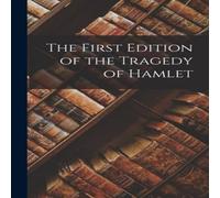 Anonymous The First Edition of the Tragedy of Hamlet Paperback Book Anonymous Multicolor