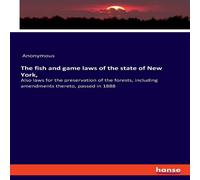 Anonymous The fish & game laws of the state of New York, :Also laws for the Anonymous Multicolor