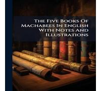Anonymous The Five Books Of Machabees In English With Notes And Anonymous Multicolor