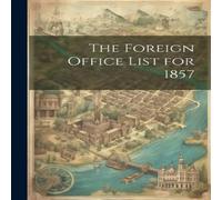 Anonymous The Foreign Office List for 1857 Paperback Book Anonymous Multicolor