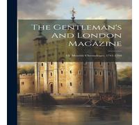 Anonymous The Gentleman's & London Magazine: Or Monthly Chronologer Anonymous Multicolor