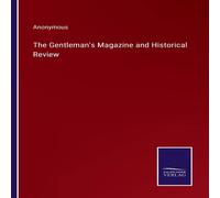Anonymous The Gentleman's Magazine & Historical Review Paperback Book Anonymous Multicolor