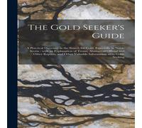 Anonymous The Gold Seeker's Guide [microform] : a Practical Directory in the Anonymous Multicolor