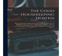 Anonymous The Good Housekeeping Hostess: Entertainments for All Seasons and Anonymous Multicolor