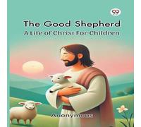Anonymous The Good Shepherd A Life Of Christ For Children Paperback Book Anonymous Multicolor