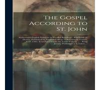 Anonymous The Gospel According to St. John [microform] : Authorized English Anonymous Multicolor