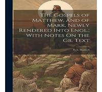 Anonymous The Gospels of Matthew, & of Mark, Newly Rendered Into Engl.; in White Anonymous White