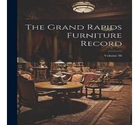Anonymous The Grand Rapids Furniture Record; Volume 36 Paperback Book in White Anonymous White