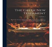 Anonymous The Greek New Testament: Ed. From Ancient Authorities, With Their Anonymous Multicolor